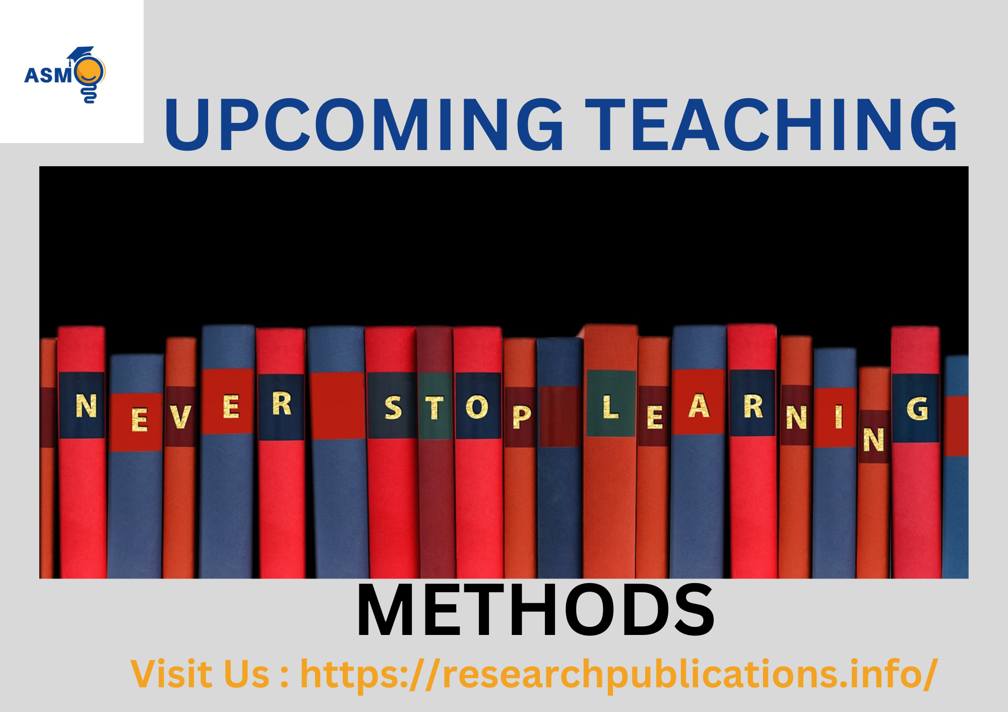 UPCOMING CHANGES IN TEACHING IN HIGHER EDUCATION, The COVID-19 pandemic, Advances in technology, Changing student demographics, • Increased use of online and blended Learning, Active Learning, More engaging and interactive learning...