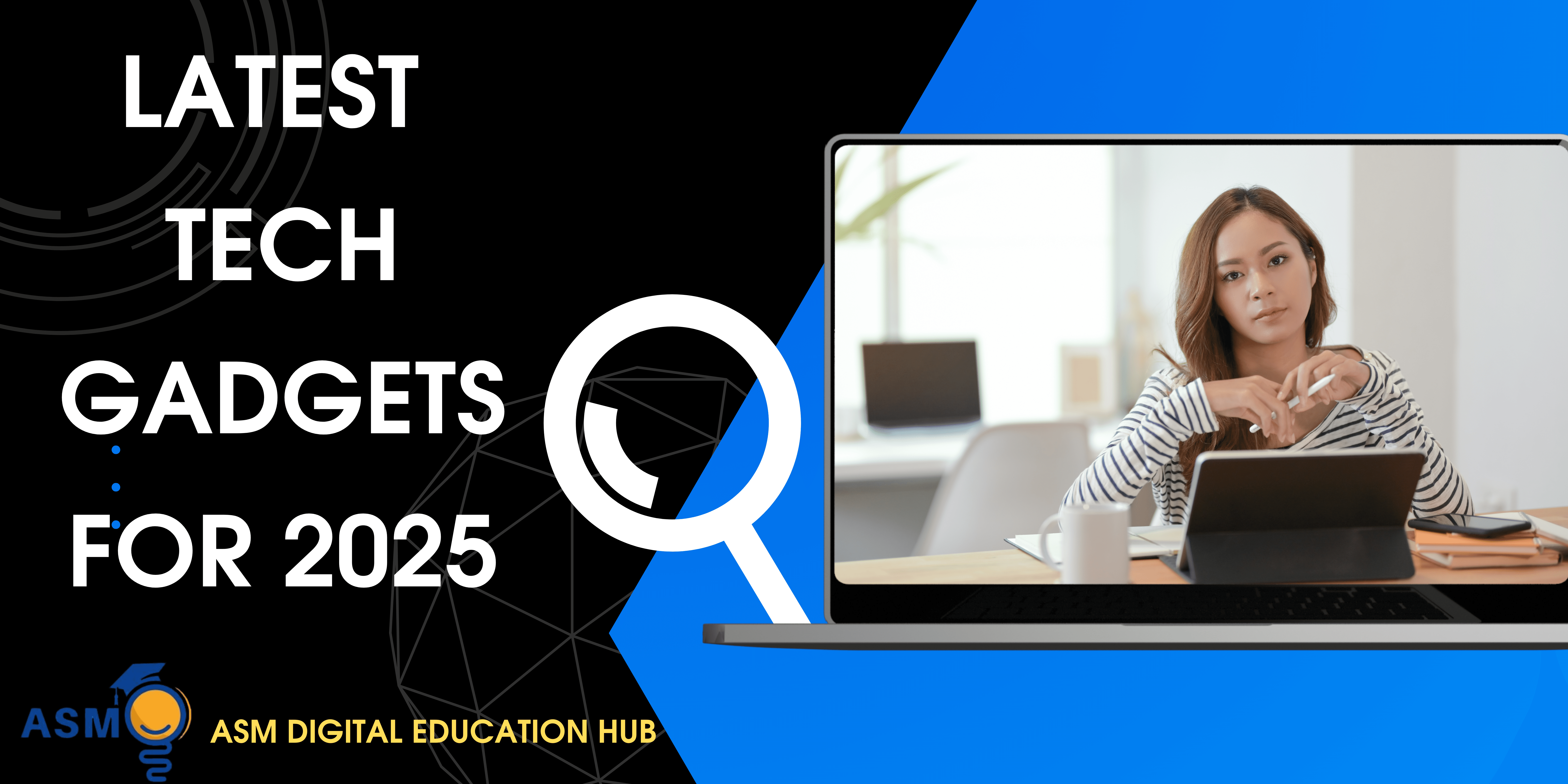 LATEST TECH GADGETS FOR 2025