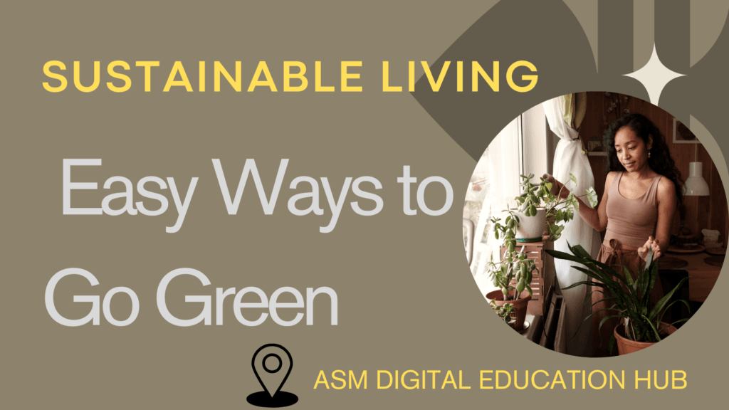SECURE SUSTAINABLE LIVING: EASY WAYS TO GO GREEN#1