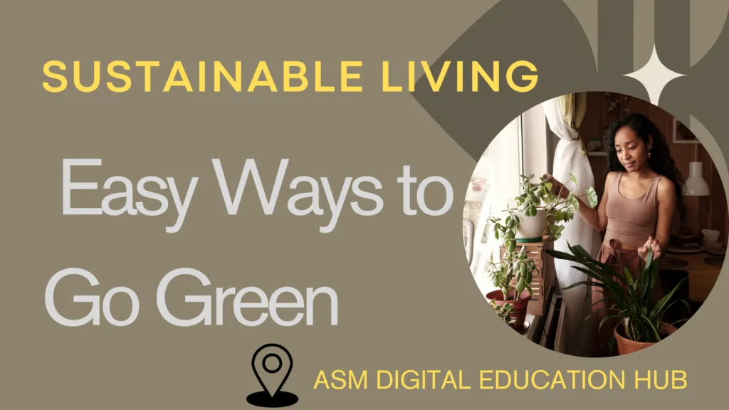 SECURE SUSTAINABLE LIVING: EASY WAYS TO GO GREEN#1